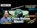 Download Lagu DJ CINTA SABUN MANDI - H. Jaja M | Remix Slow Bass Glerr | Melodi Santuy + Koplo + Suling Sakti