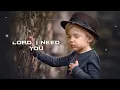 Lagu Lord I Need You | Matt Maher | New Christian song | lyrics song | English song |Whatsapp Status Song