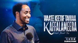 Waa Ee Keetiif Takkaa Kaffalameera 2018 Prophet Meserat Taye Araratvworldwide 