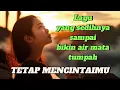 Download Lagu Lagu yang sedihnya bikin airmata tumpah | TETAP MENCINTAIMU