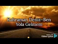Kahraman Deniz~Ben yola gelmem (Yıkıklar Ailesine Özel #10)