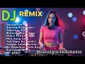Lagu DJ REMIX NOSTALGIA INDONESIA – Lagu Lawas Rasa Baru 2025 Cocok Buat Santai Di Perjalanan