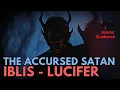 Download Lagu The Story Of The Accursed Satan - Iblis (Lucifer)