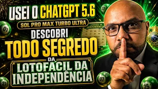 USEI O CHATGPT 5 6 SOL PRO MAX TURBO ULTRA E DESCOBRI TODO SEGREDO DA LOTOFÁCIL DA INDEPENDÊNCIA
