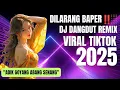 DILARANG BAPER‼️DJ DANGDUT REMIX VIRAL TIKTOK FYP TERBARU 2025 #djviral #jedagjedug #djremix