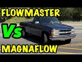 Chevy 1500 5 7L V8 350 FLOWMASTER Vs MAGNAFLOW