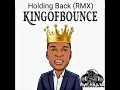 Holding Back - King Of Bounce ft D J Cooley504 RMX New Orleans Bounce Mix