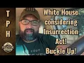 Download Lagu White House considering Insurrection Act! Buckle Up!
