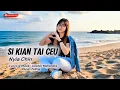 Download Lagu Si Kian Tai Ceu Nyia Chin ! Lagu hakka singkawang terbaru 2025