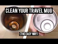 Clean Your Coffee Travel Mug The Easy Way