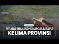 Lagu Perang Thailand-Kamboja Meluas ke 5 Provinsi