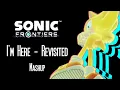 Download Lagu Sonic Frontiers - I'm Here Revisited Mashup