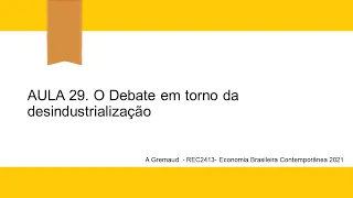 aula 29 economia brasileira contemporanea  2021 desindustrialização