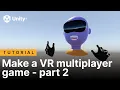 Make a VR multiplayer game - part 2 Unity