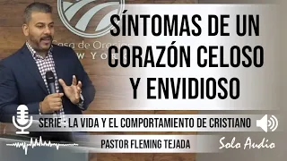 “SÍNTOMAS DE UN CORAZÓN CELOSO Y ENVIDIOSO” | Pastor Fleming Tejada. Predicaciones