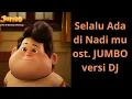 Download Lagu DJ Selalu Ada Di Nadi Mu - Ost. JUMBO - DJ Remix JUMBO @Rinoferdianto