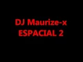 Lagu DJ Maurizio Zendejas (Maurize-x) - Espacial 2
