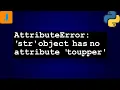 AttributeError str object has no attribute toupper