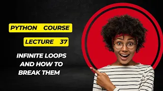 Lecture 37 Infinite Loops and How to Break Them