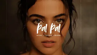 Pal Pal Slowed Reverb Afusic Prod By AliSoomroMusic X Music Lofi Vibes 