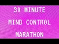 30 Minute Mind Control Marathon Can You Survive It F4A
