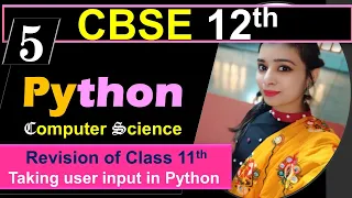 5 Class 12 Computer Science Python Revision of Class 11 Taking user input in Python