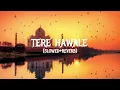 tere hawale (slowed+reverb) | #emotional #love #slowedandreverb