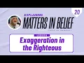 Lagu Matters in Belief (20):  Exaggeration in the Righteous