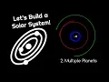 Let s Build a Solar System 2 Multiple Planets