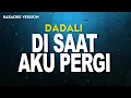 Download Lagu DADALI - DISAAT AKU PERGI  (KARAOKE VERSION)
