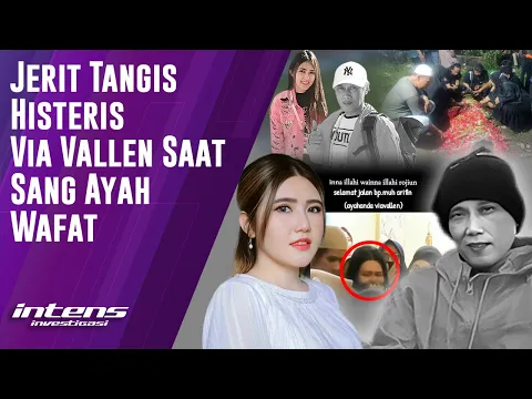 Download MP3 Jerit Tangis Histeris Via Valen Saat Sang Ayah Wafat | Intens Investigasi | Eps 3763