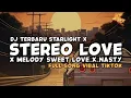 Download Lagu DJ STARLIGHT X STEREO LOVE X MELODY SWEET LOVE X NASTY GIRL SOUND VIRAL TIKTOK TERBARU 2024
