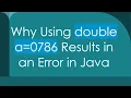 Why Using double a 0786 Results in an Error in Java