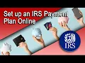 Set Up an IRS Payment Plan Online
