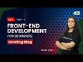 Gaming blog Part-1 Front end development for beginners Sadaf Khan GeeksforGeeks School