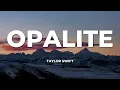 Download Lagu Taylor Swift - Opalite (Lyrics) Download Lagu Taylor Swift - Opalite (Lyrics)