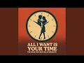 Lagu ALL I WANT IS YOUR TIME