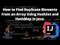 How to find Duplicate Elements from an array in java using HashSet and HashMap