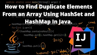 How to find Duplicate Elements from an array in java using HashSet and HashMap