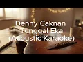 Lagu DENNY CAKNAN – TUNGGAL EKA (ACOUSTIC VERSION KARAOKE) | TANPA VOCAL, FULL LIRIK, HD AUDIO