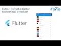 RefreshIndicator en Flutter Deslizar para actualizar