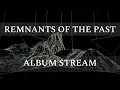 Download Lagu Remnants of the Past - Album Stream