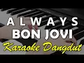 Download Lagu ALWAYS - BON JOVI || KARAOKE DANGDUT KOPLO