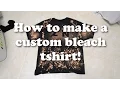 How to Make a Custom Bleach T-Shirt