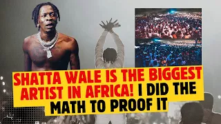 shatta wale is the biggest artist in africa i run the numbers