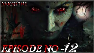 yakshini episode 12 yakshini episodes yakshini dayan trending viral support horrorstory