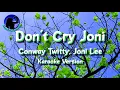 Download Lagu Don't Cry Joni ~ Conway Twitty, Joni Lee [Karaoke Version]