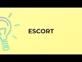 What is the meaning of the word ESCORT