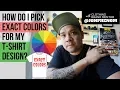 HOW DO I PICK EXACT COLORS FOR MY T SHIRT DESIGN PANTONES