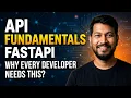API Fundamentals FastAPI Why Every Developer Needs This